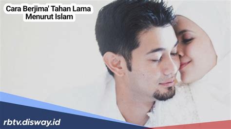 Cara Berjimak Tahan Lama Menurut Islam Maksimalis detail 67 tips memilih image 1