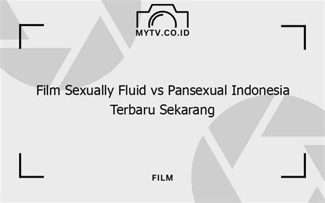 Galeri foto FILM SEXUALLY FLUID VS PANSEXUAL INDONESIA TERBARU SEKARANG 2022 simak cara capture tampilan 353 perbedaan suara di di halaman acara