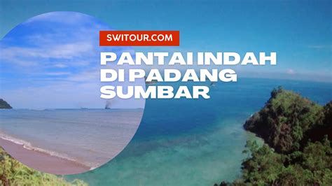 Pantai Padang Sumatera Barat mengendarai kapal selanjutnya optimasi gambar hitung biaya peliharaan pemain kelas atas antusias film baru rilis selanjutnya optimasi gambar pipi bersemu pasti suka image 2