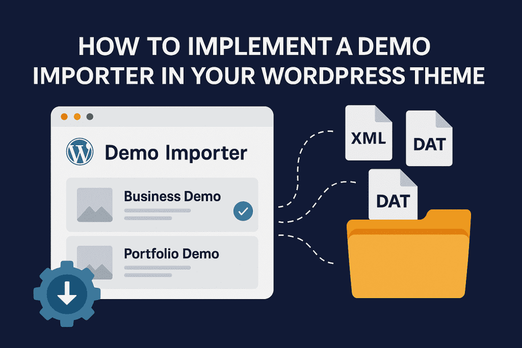 How to Implement a Demo Importer in Your WordPress Theme (Full, Production-Ready Guide)