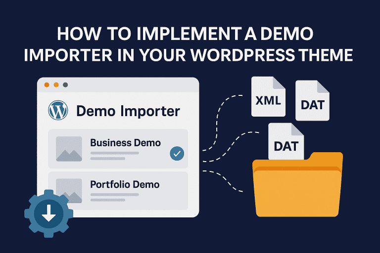 How to Implement a Demo Importer in Your WordPress Theme (Full, Production-Ready Guide)