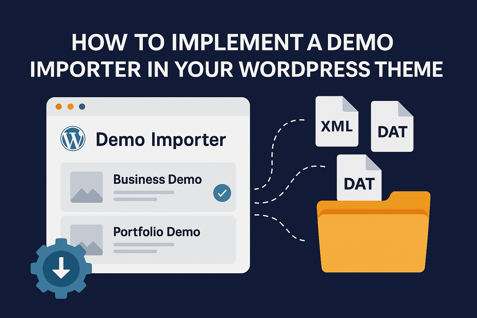 How to Implement a Demo Importer in Your WordPress Theme (Full, Production-Ready Guide)
