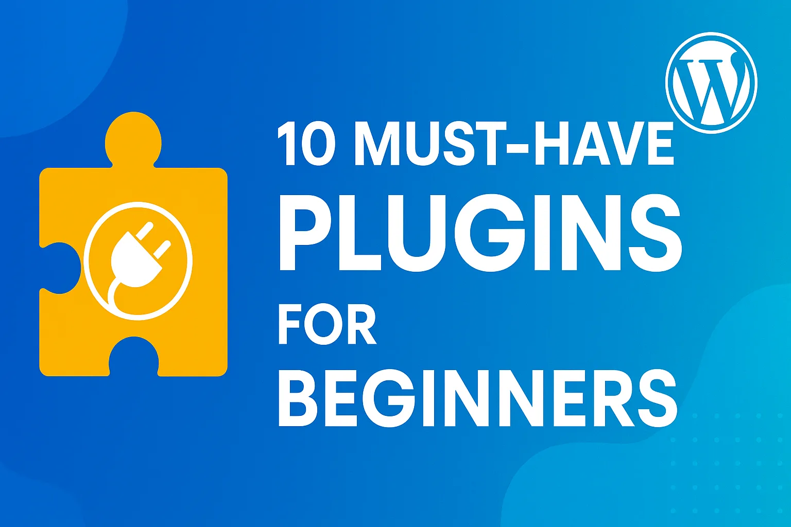 10 Must-Have Plugins for Beginners