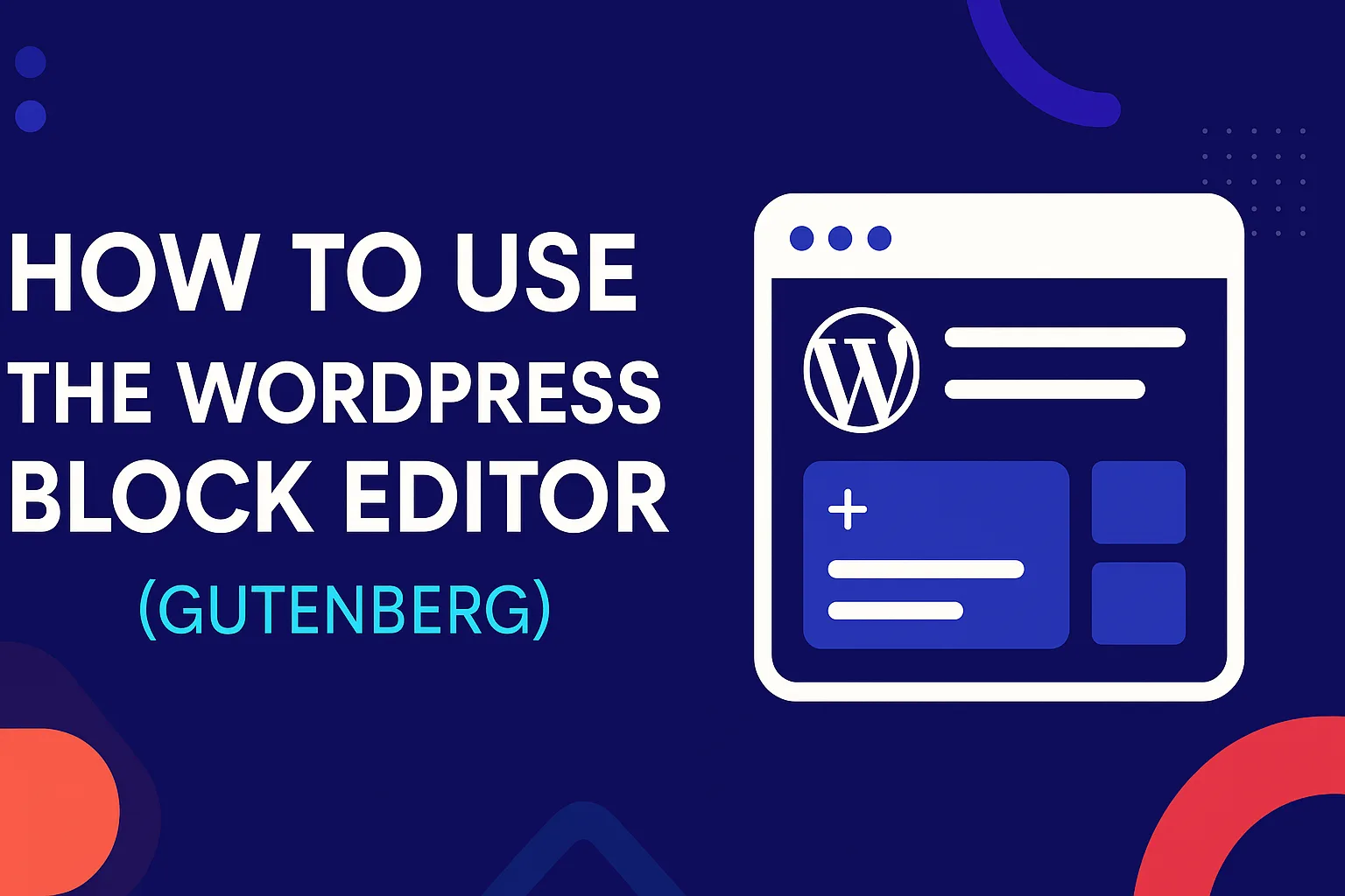 How to Use the WordPress Block Editor (Gutenberg)