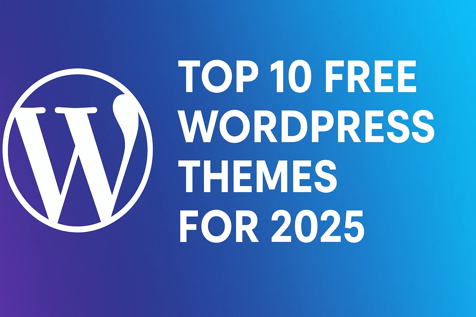 Top 10 Free WordPress Themes for 2025
