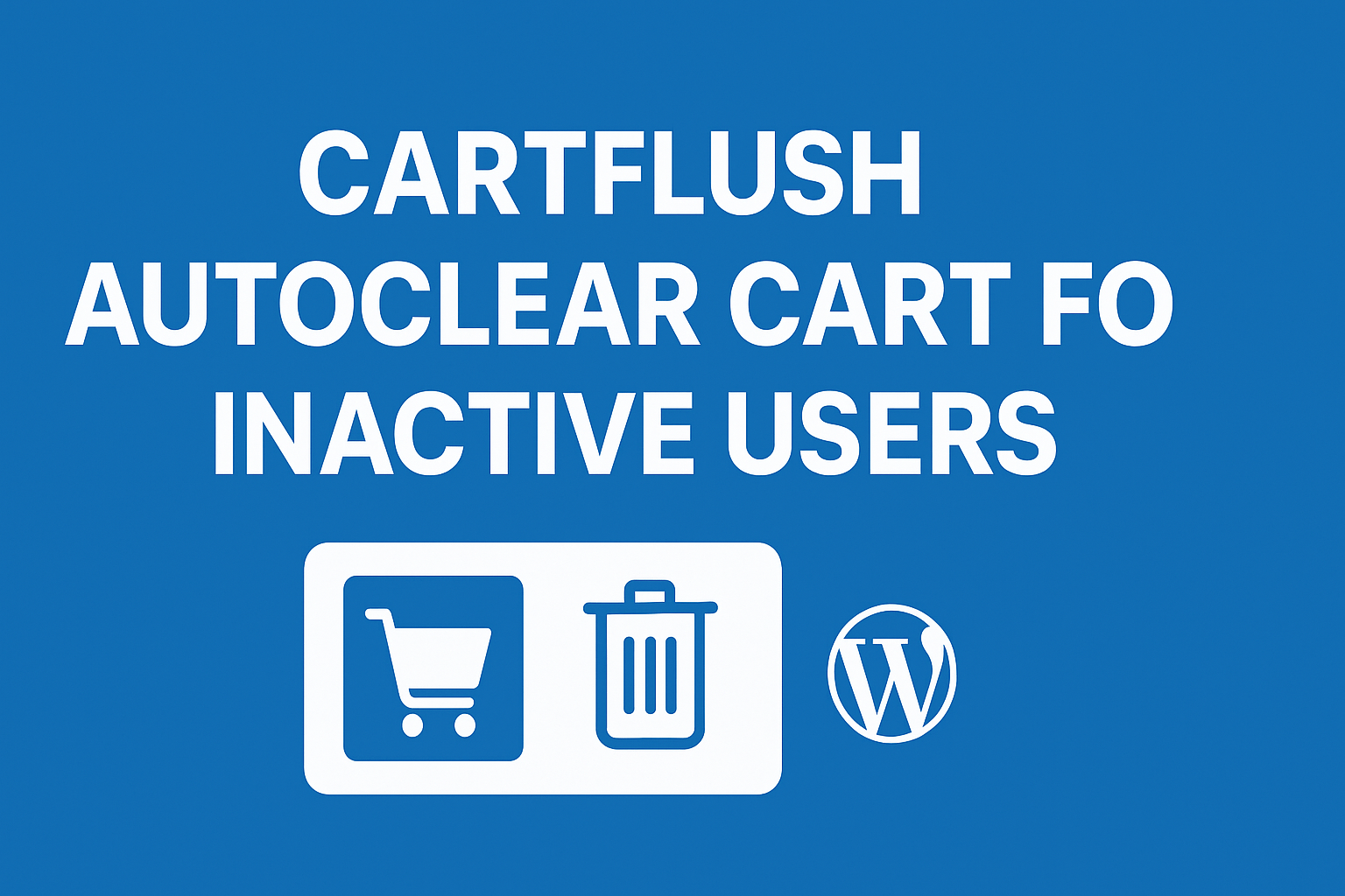 CartFlush AutoClear Cart for Inactive Users