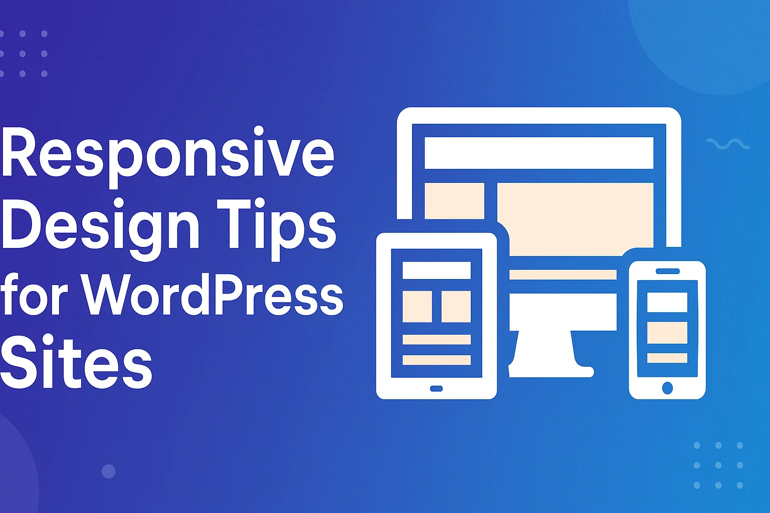 Responsive Design Tips for WordPress Sites (Explained Simply)