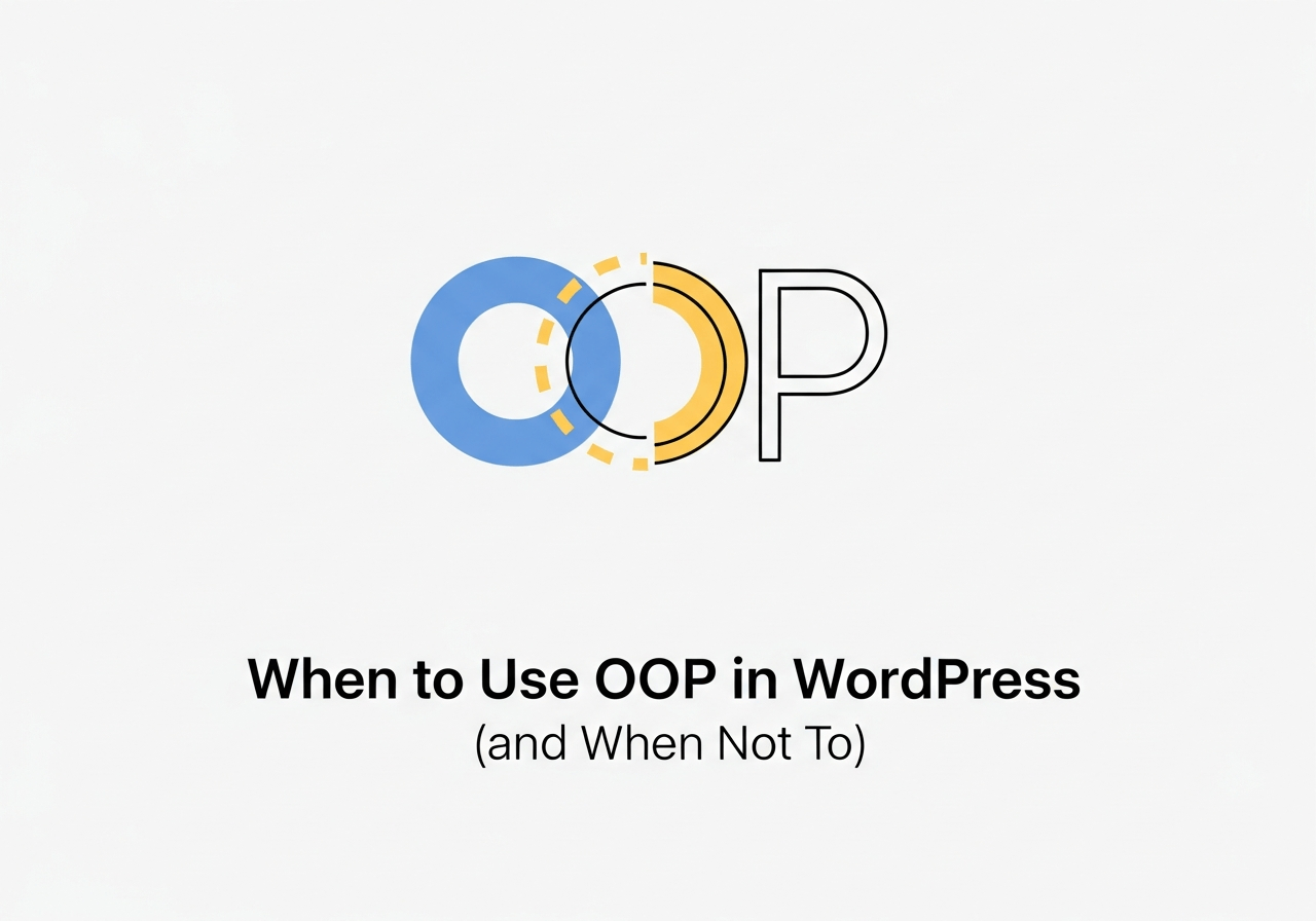 When to Use OOP in WordPress (and When Not To)