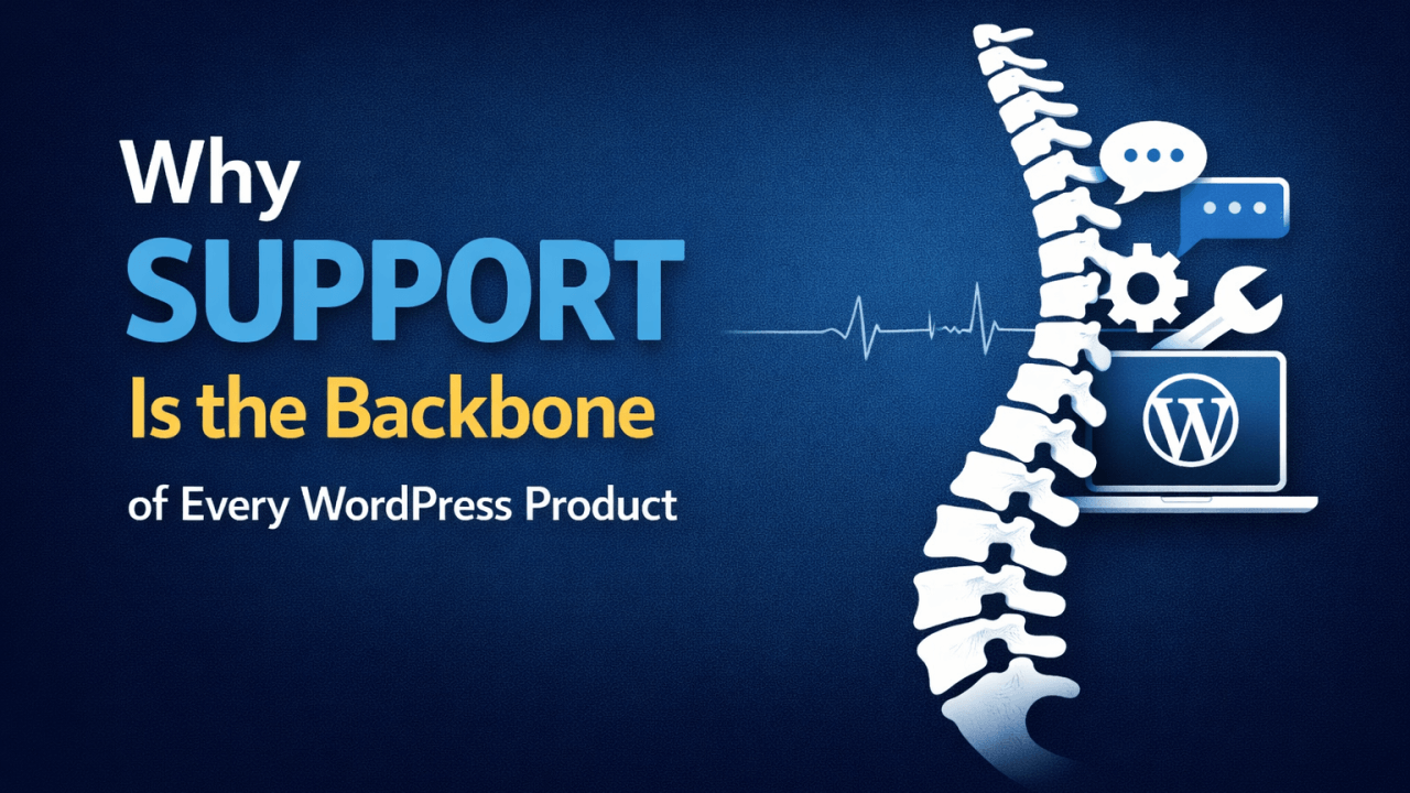 Why Support Is the Backbone of Every WordPress Product